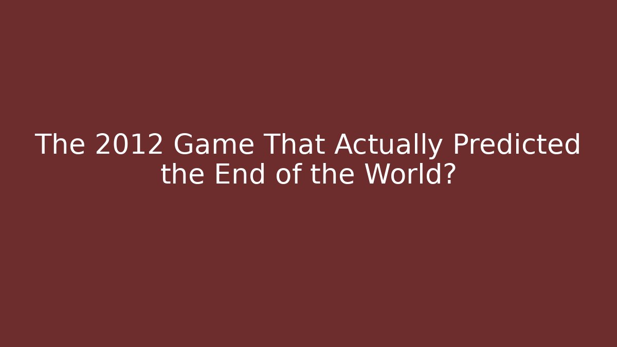 The 2012 Game That Actually Predicted the End of the World?