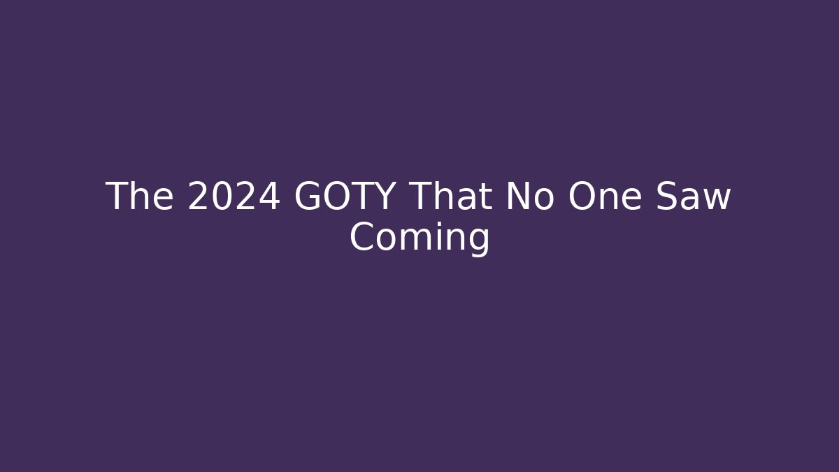 The 2024 GOTY That No One Saw Coming