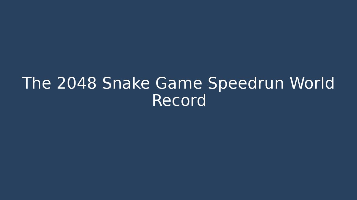 The 2048 Snake Game Speedrun World Record