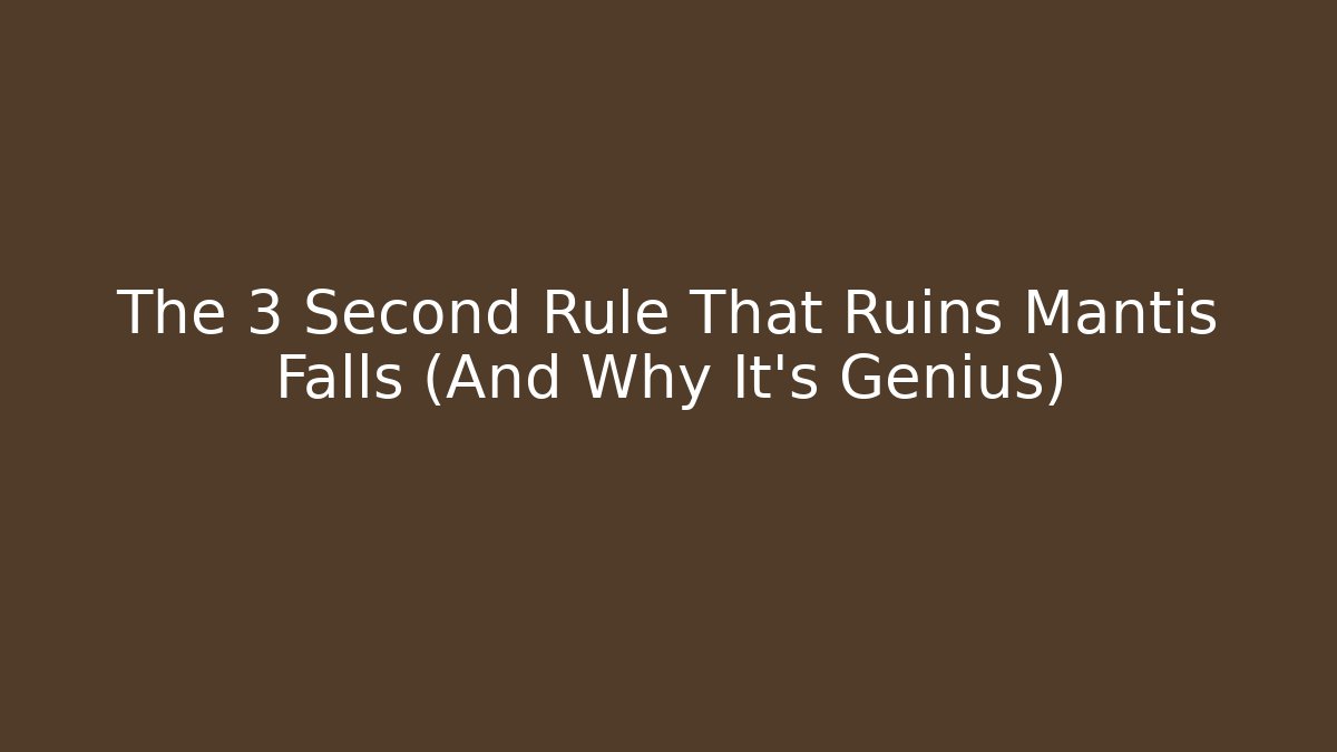 The 3 Second Rule That Ruins Mantis Falls (And Why It's Genius) - Método de Aprovação