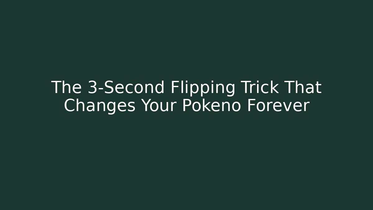 The 3-Second Flipping Trick That Changes Your Pokeno Forever - Método de Aprovação