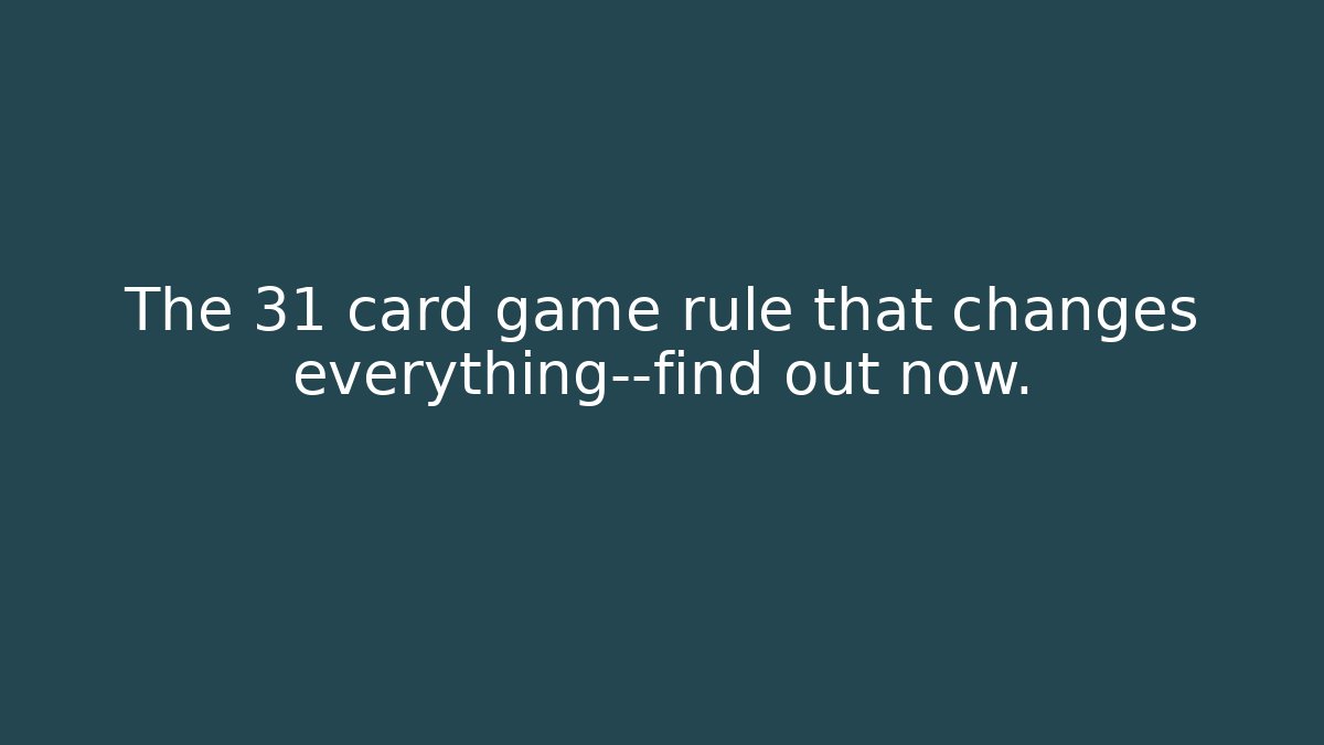 The 31 card game rule that changes everything—find out now.