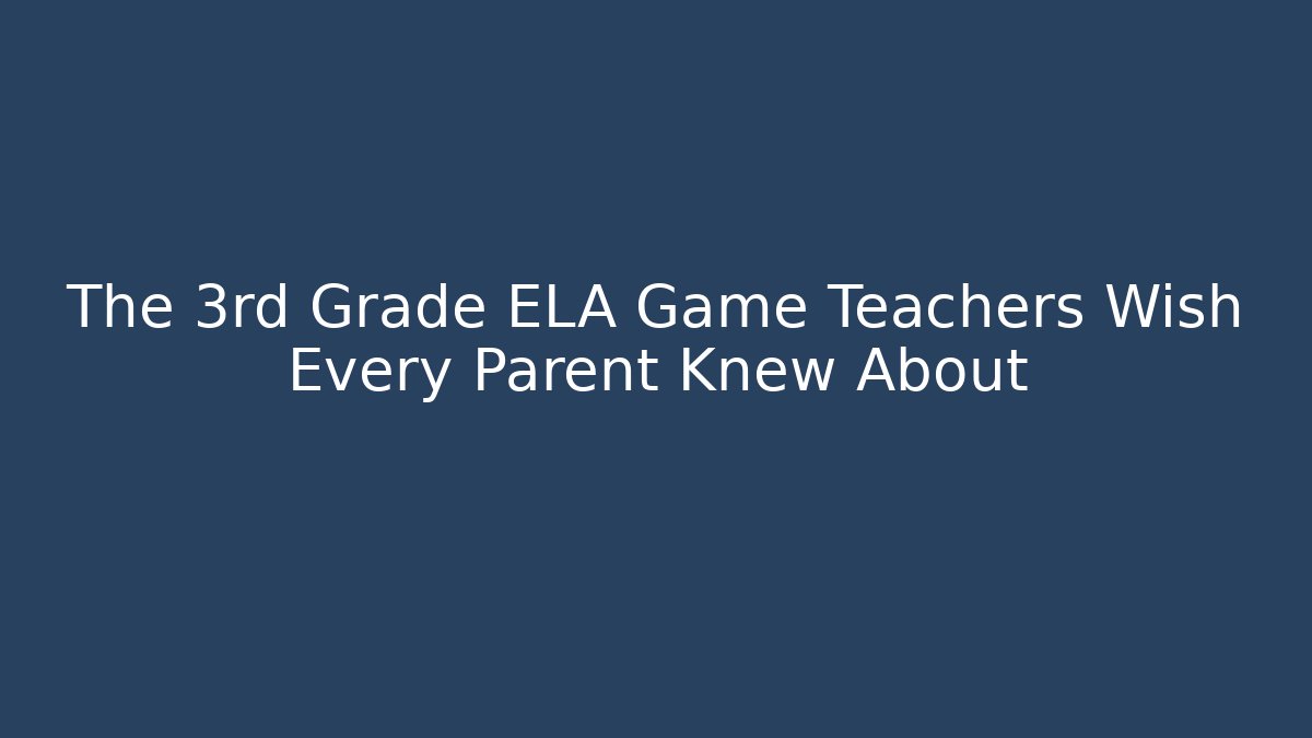 The 3rd Grade ELA Game Teachers Wish Every Parent Knew About - Método de Aprovação