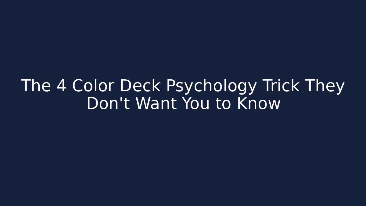 The 4 Color Deck Psychology Trick They Don't Want You to Know