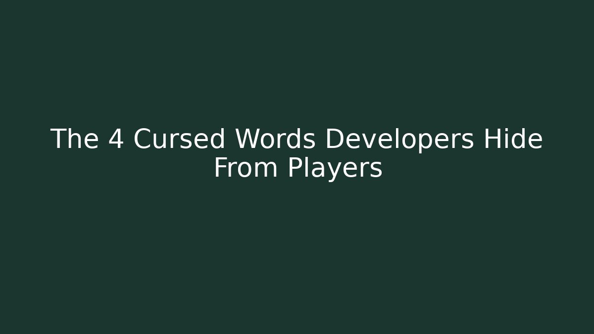 The 4 Cursed Words Developers Hide From Players - Método de Aprovação