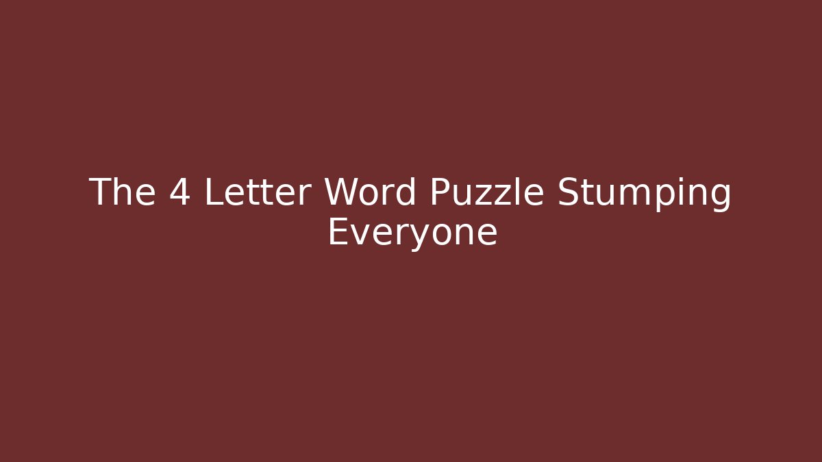 The 4 Letter Word Puzzle Stumping Everyone