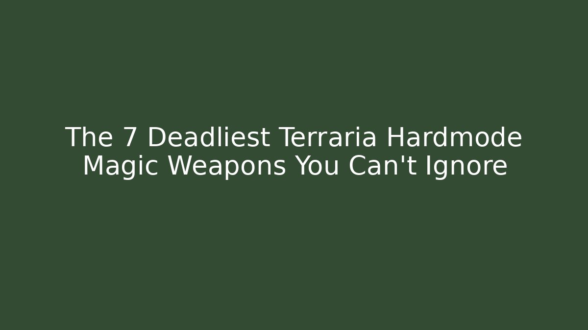 The 7 Deadliest Terraria Hardmode Magic Weapons You Can't Ignore