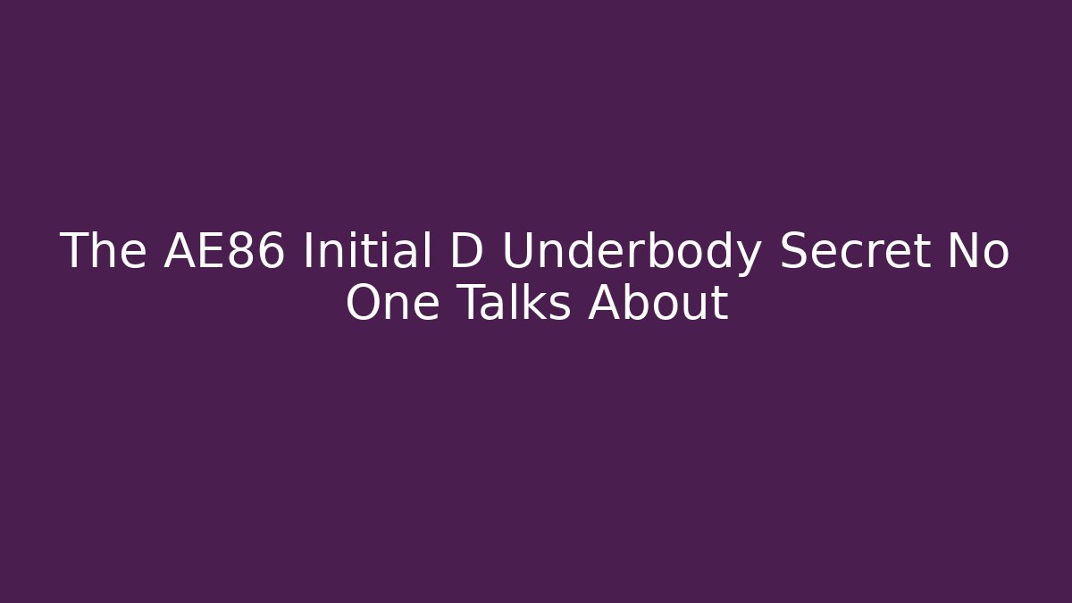 The AE86 Initial D Underbody Secret No One Talks About