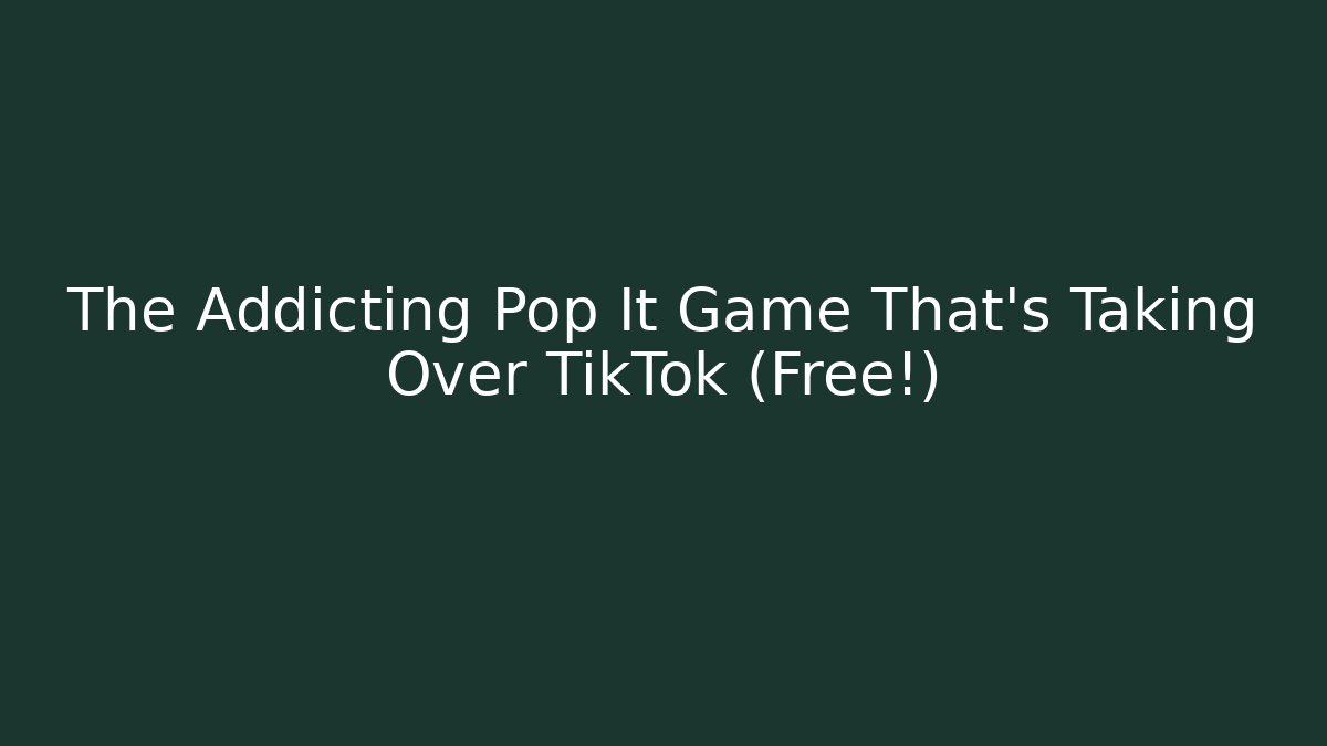 The Addicting Pop It Game That's Taking Over TikTok (Free!)