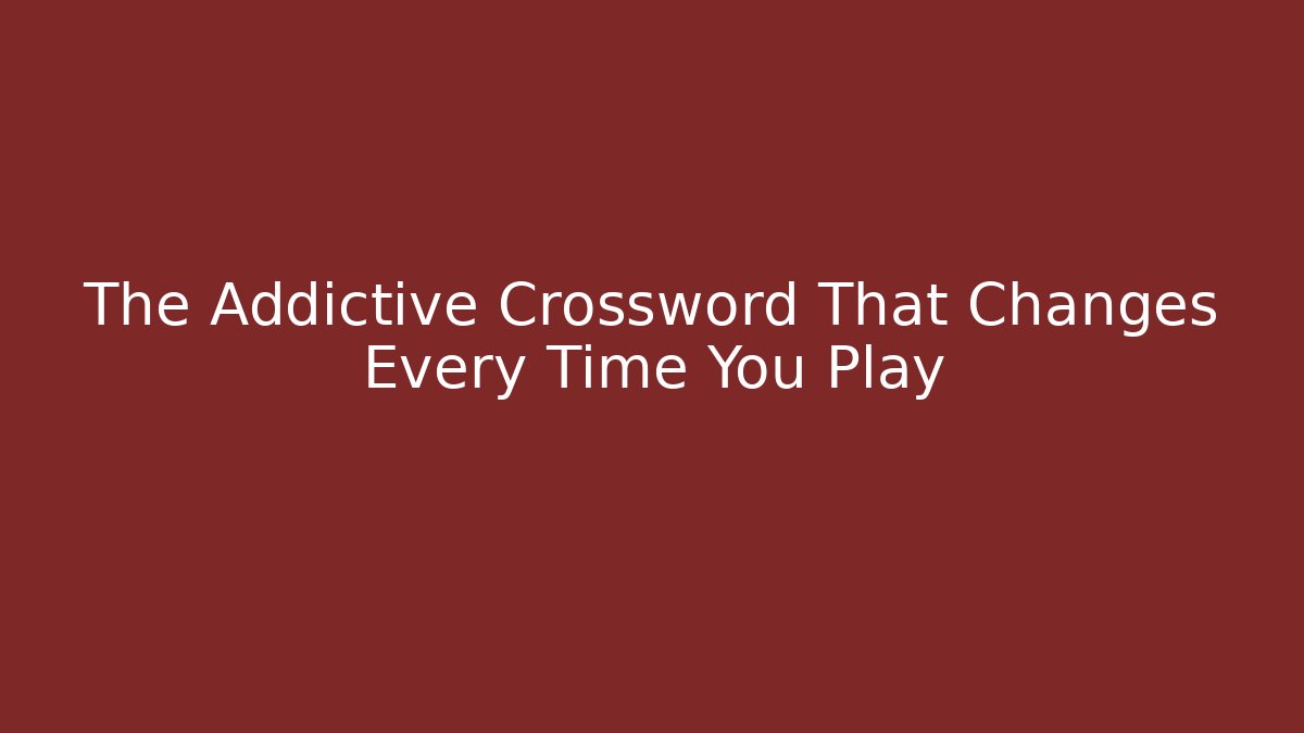 The Addictive Crossword That Changes Every Time You Play - Método de Aprovação