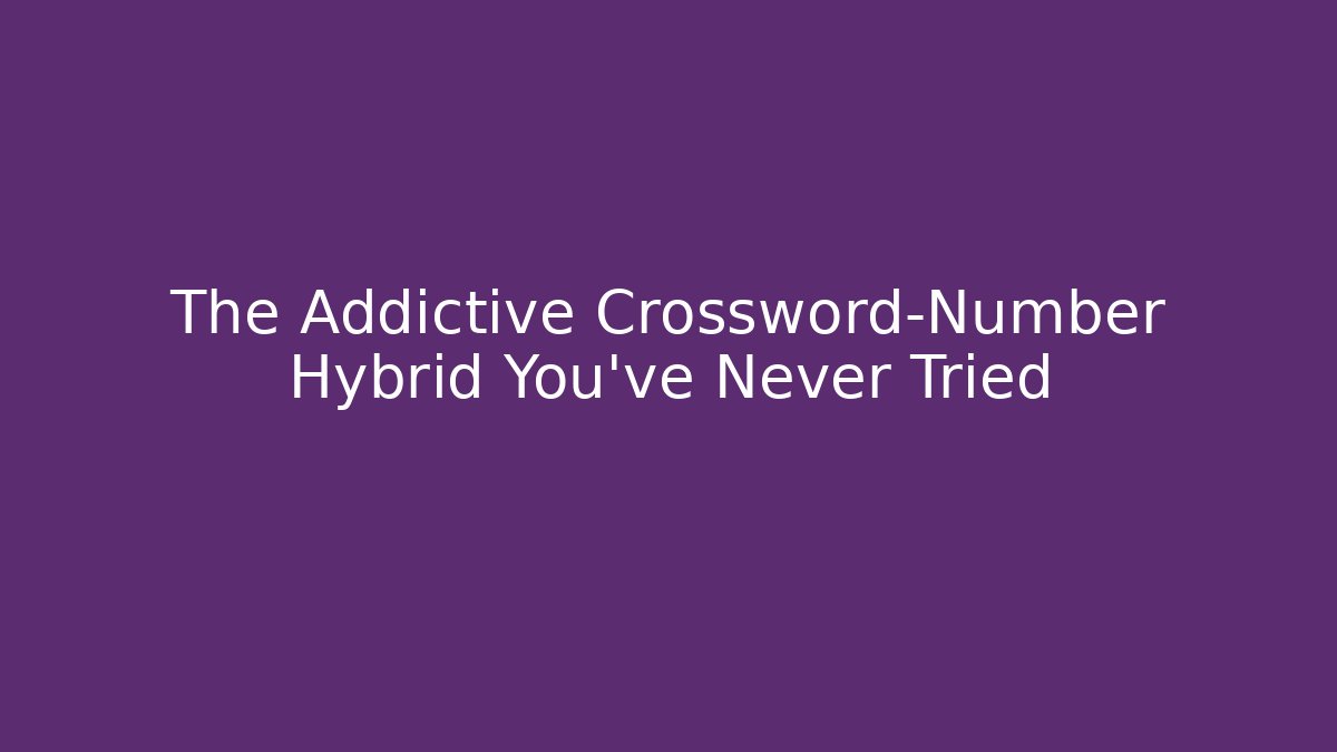 The Addictive Crossword-Number Hybrid You’ve Never Tried