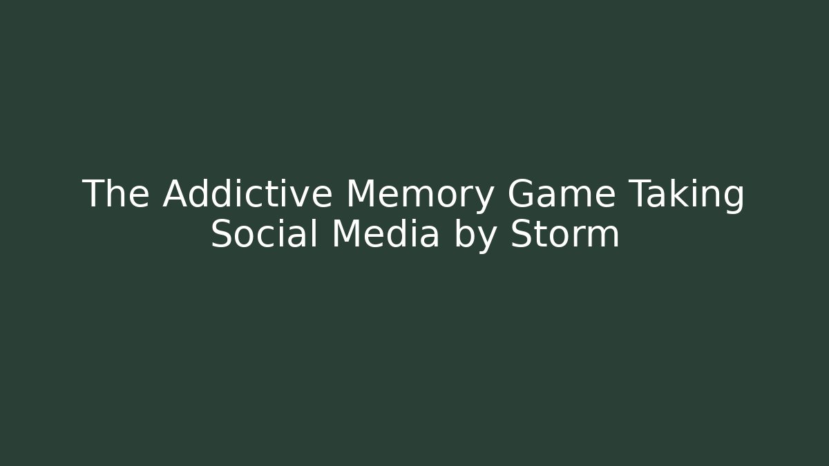 The Addictive Memory Game Taking Social Media by Storm