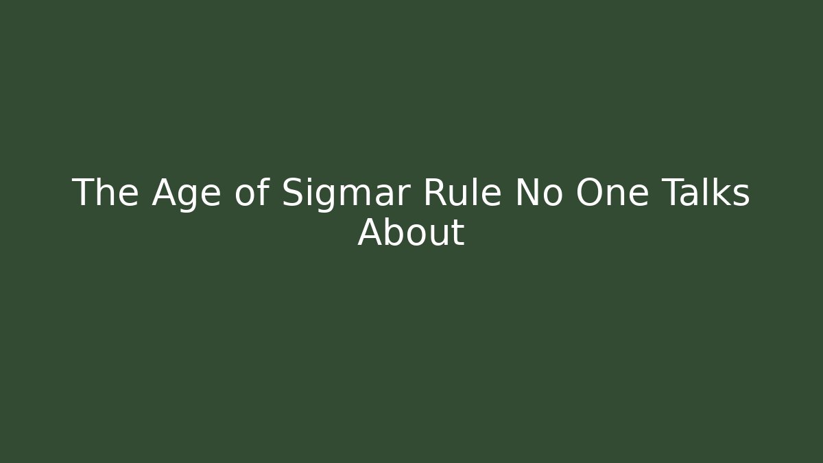 The Age of Sigmar Rule No One Talks About