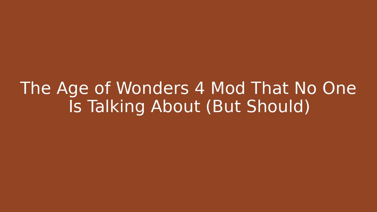 The Age of Wonders 4 Mod That No One Is Talking About (But Should) - Método de Aprovação