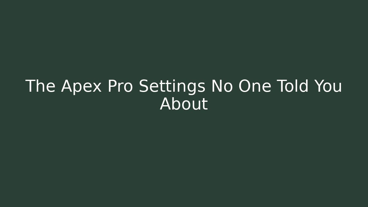 The Apex Pro Settings No One Told You About - Método de Aprovação