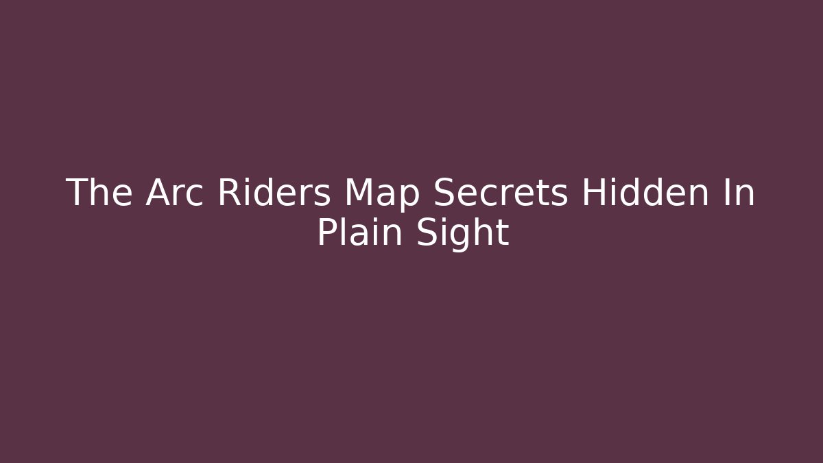 The Arc Riders Map Secrets Hidden In Plain Sight