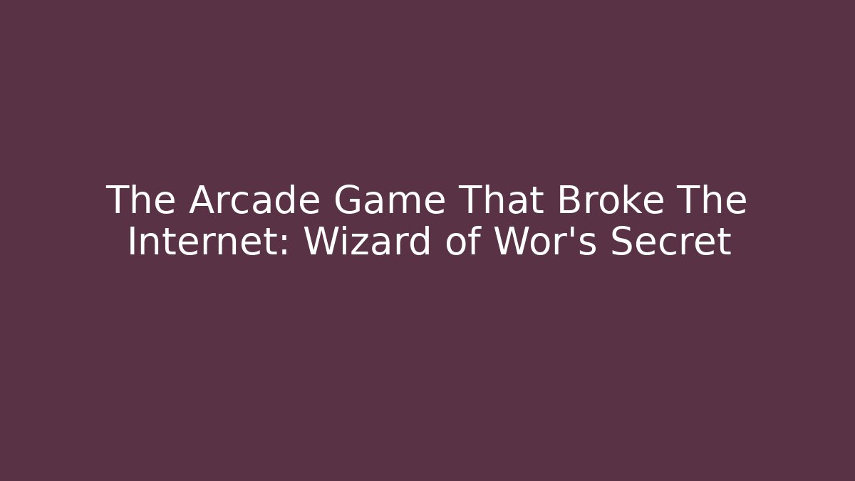 The Arcade Game That Broke The Internet: Wizard of Wor's Secret