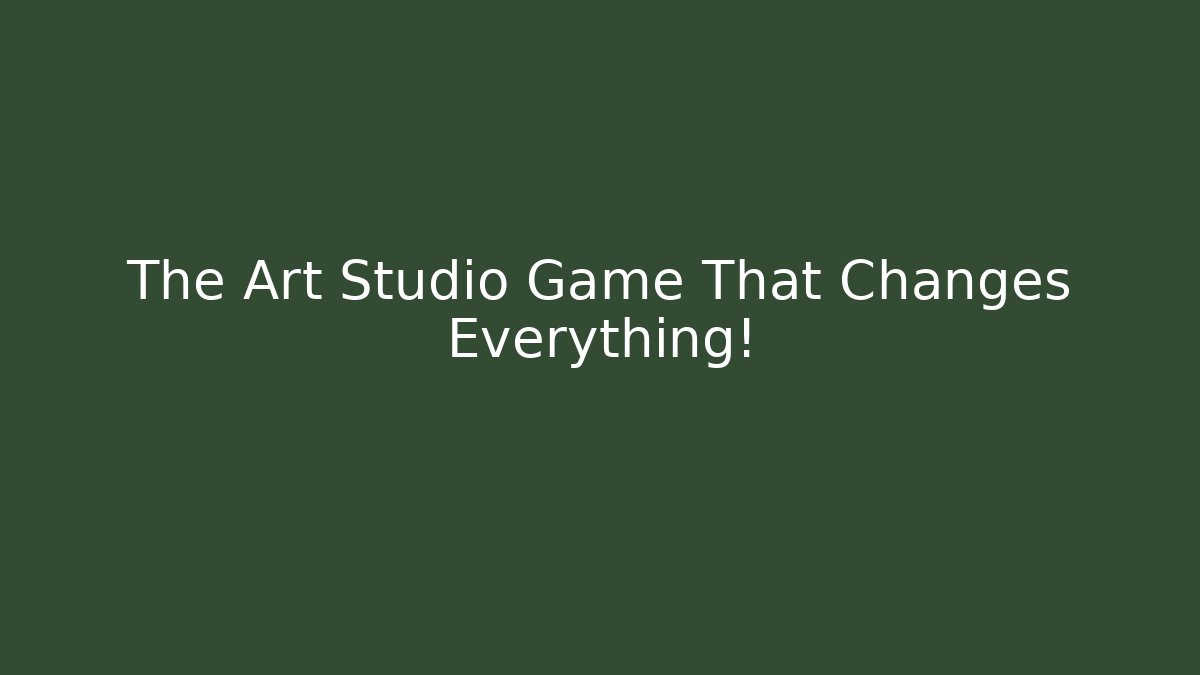 The Art Studio Game That Changes Everything! - Método de Aprovação