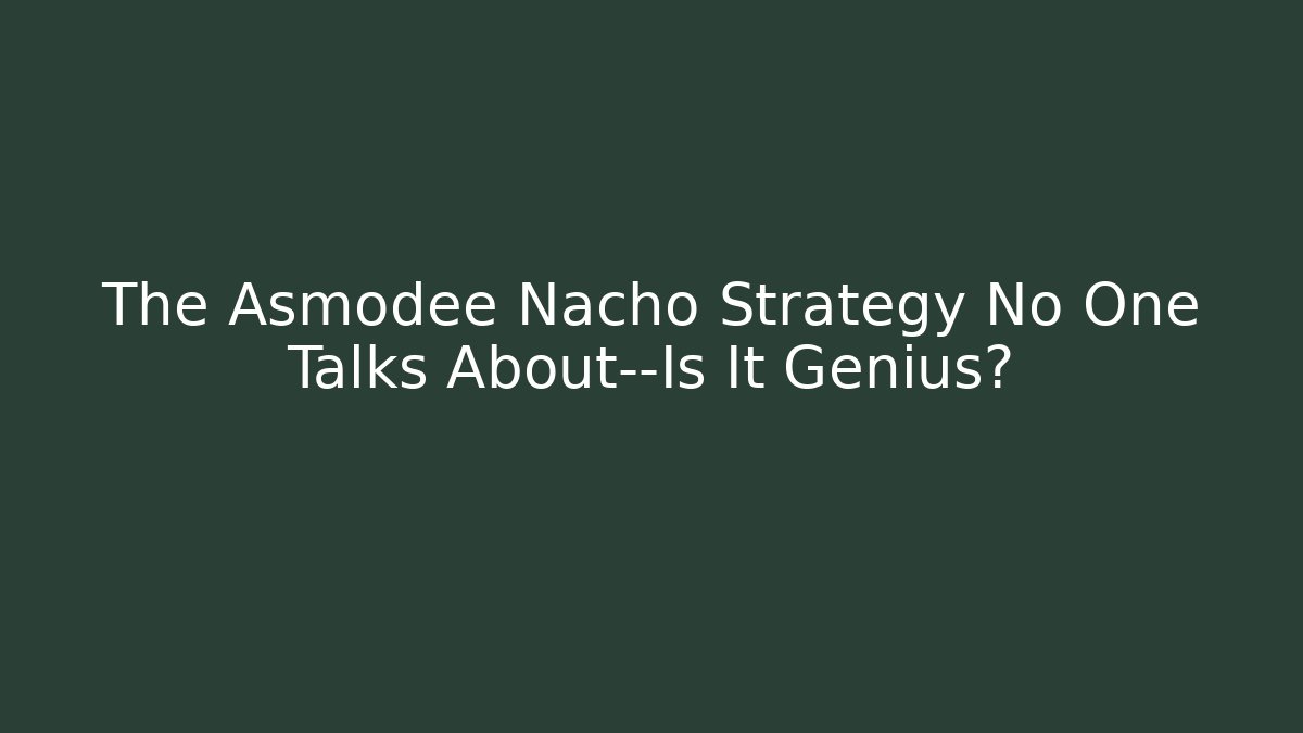 The Asmodee Nacho Strategy No One Talks About—Is It Genius?