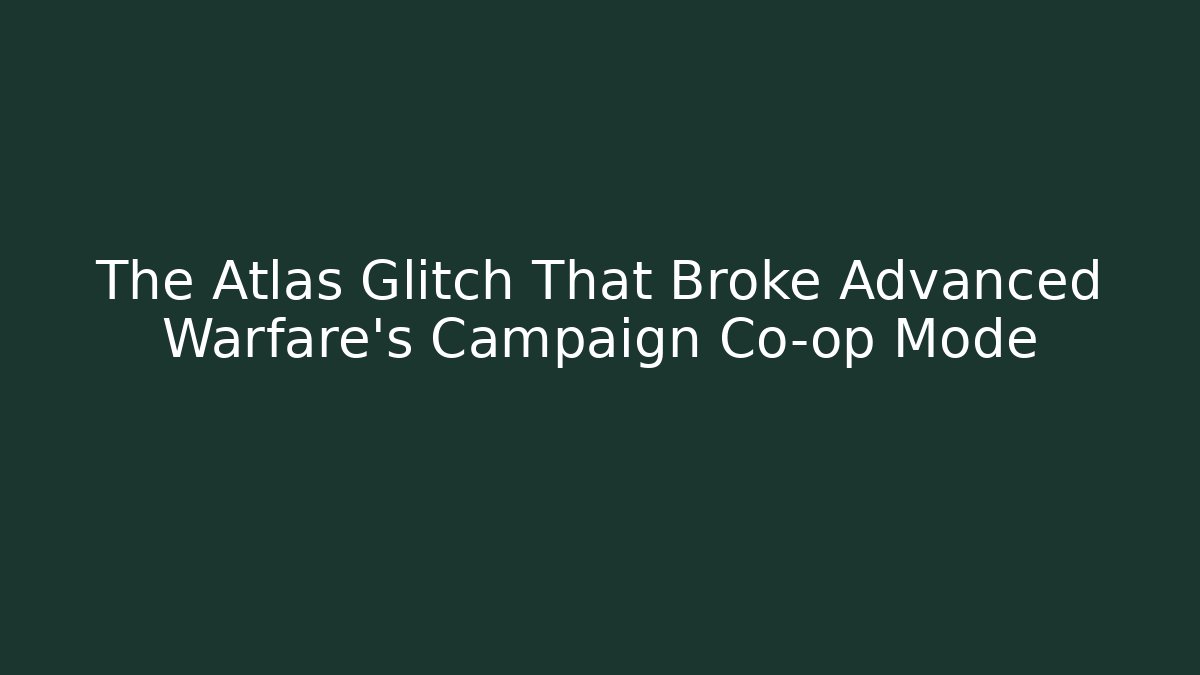 The Atlas Glitch That Broke Advanced Warfare's Campaign Co-op Mode