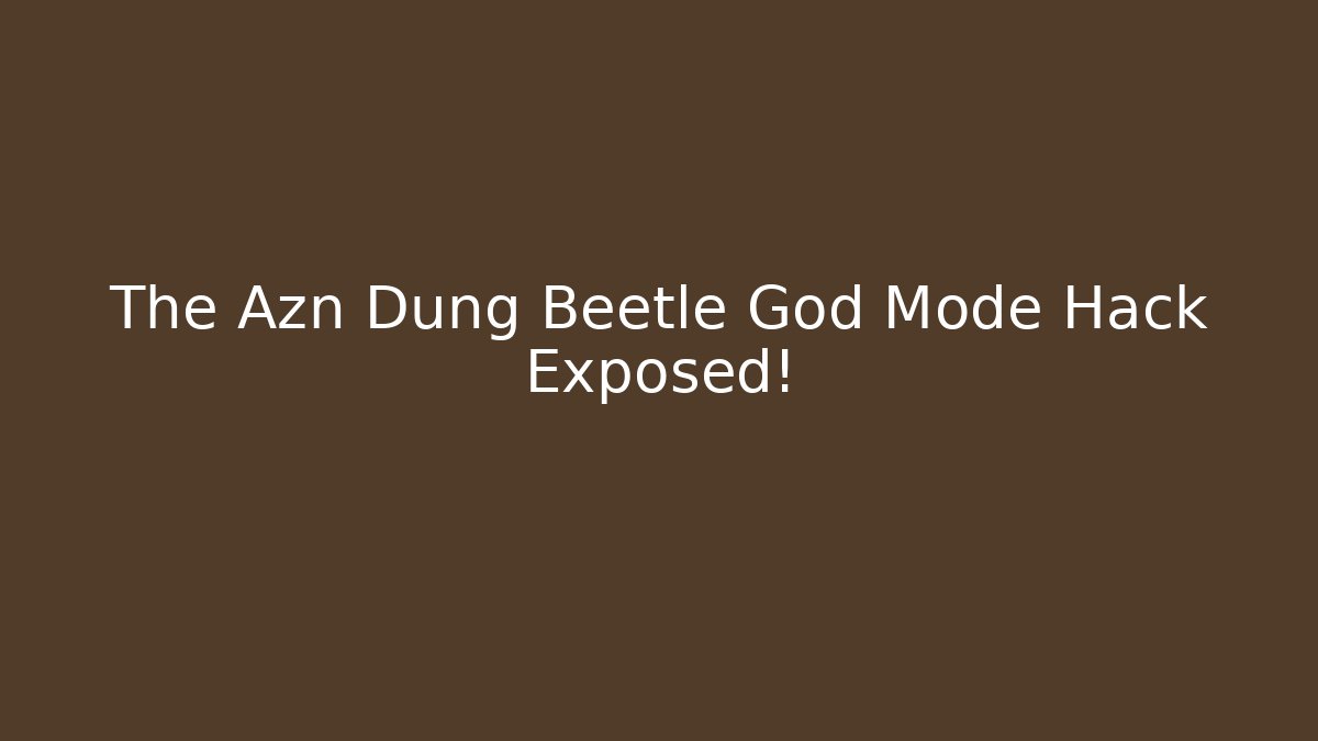The Azn Dung Beetle God Mode Hack Exposed!