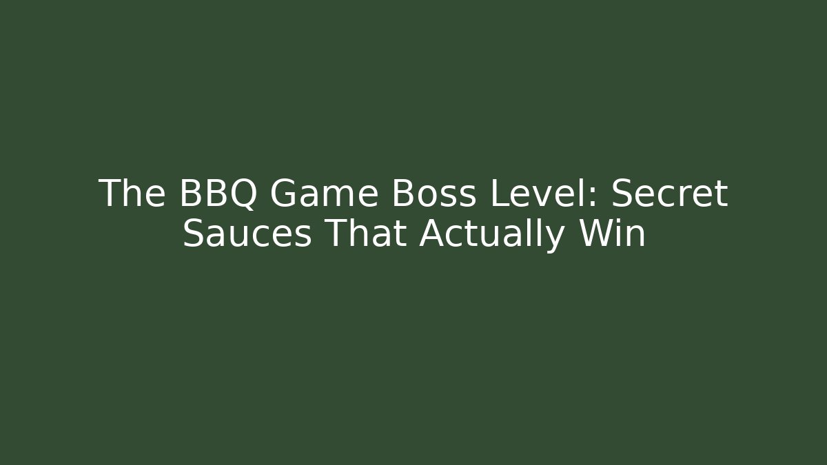 The BBQ Game Boss Level: Secret Sauces That Actually Win
