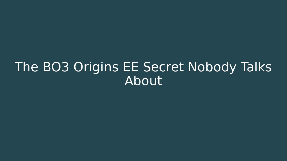 The BO3 Origins EE Secret Nobody Talks About