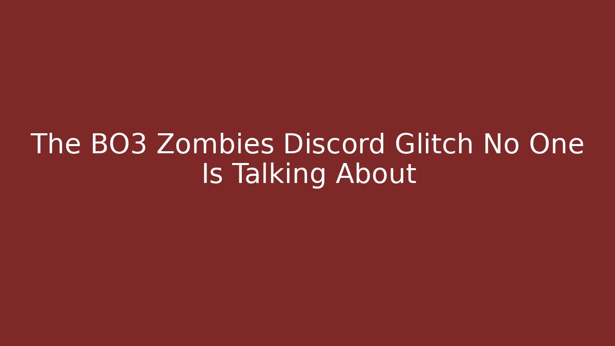 The BO3 Zombies Discord Glitch No One Is Talking About