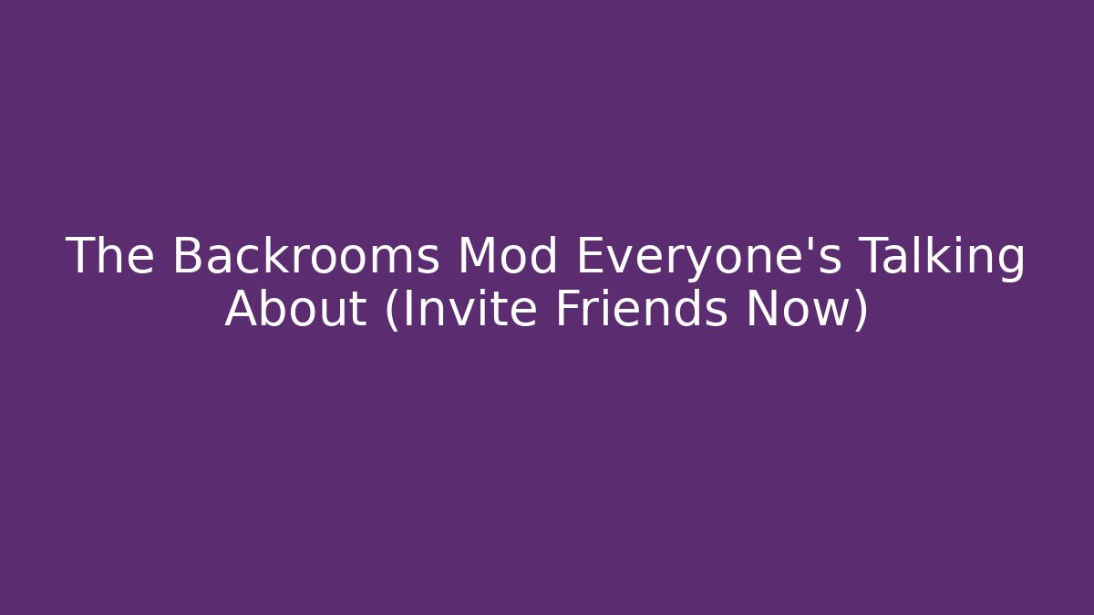 The Backrooms Mod Everyone’s Talking About (Invite Friends Now)
