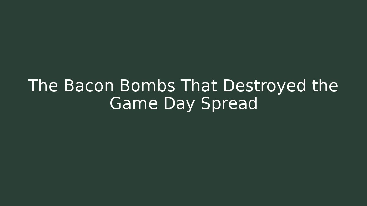 The Bacon Bombs That Destroyed the Game Day Spread - Método de Aprovação