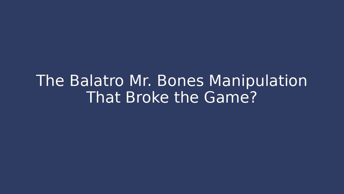 The Balatro Mr. Bones Manipulation That Broke the Game? - Método de Aprovação