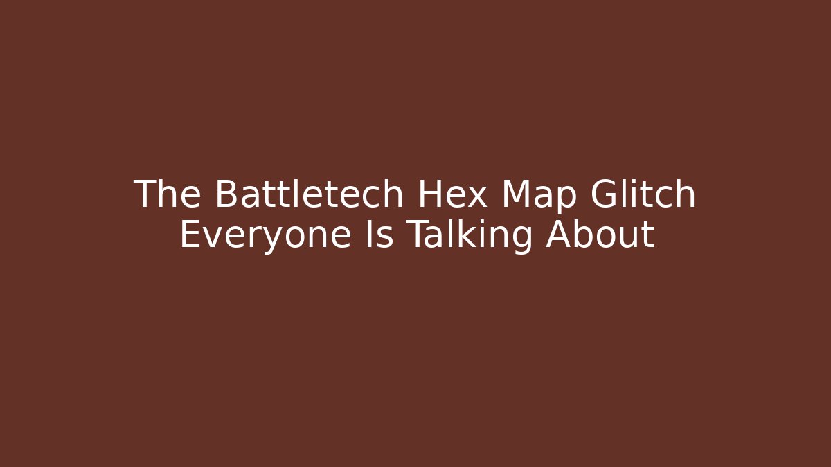 The Battletech Hex Map Glitch Everyone Is Talking About