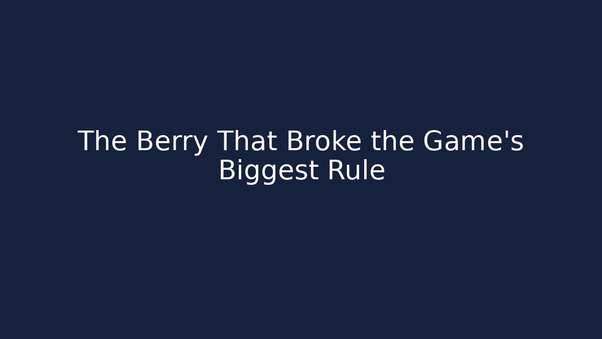 The Berry That Broke the Game's Biggest Rule - Método de Aprovação
