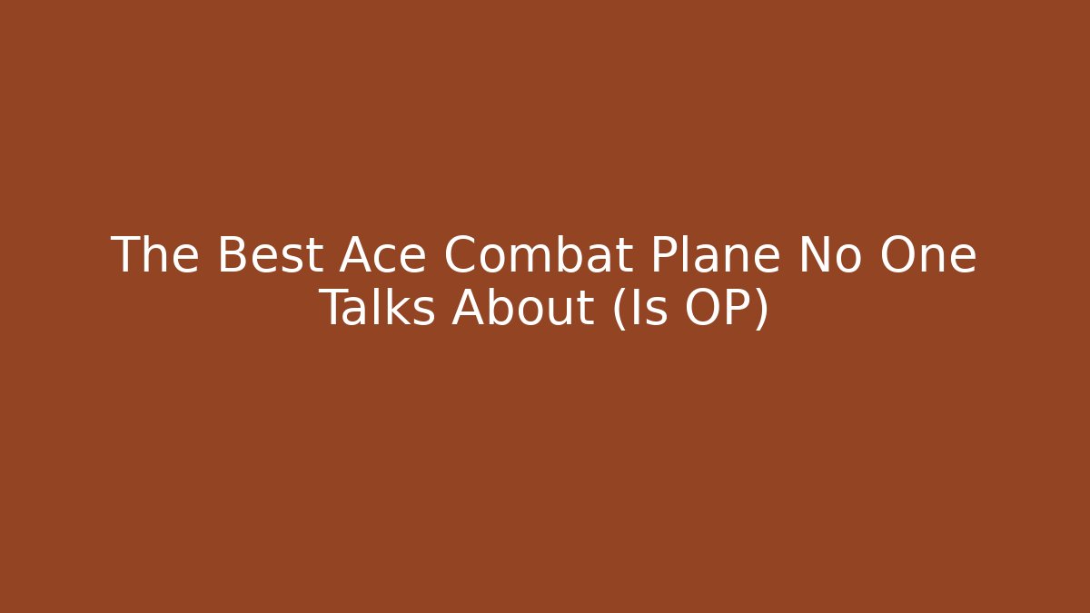 The Best Ace Combat Plane No One Talks About (Is OP)