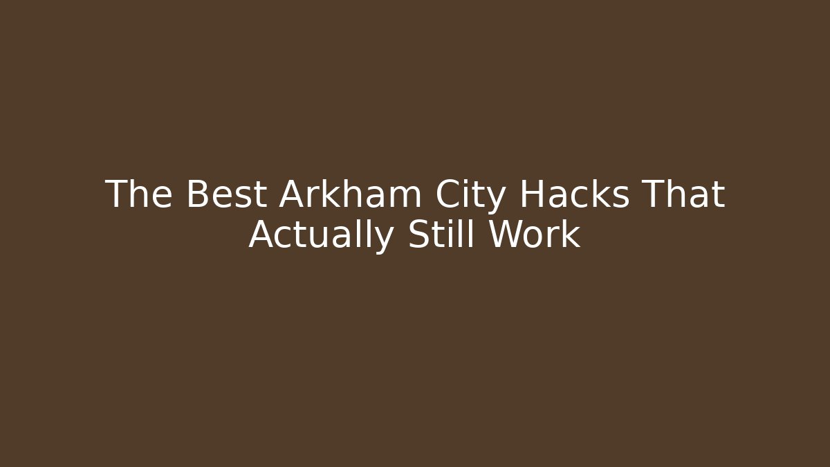 The Best Arkham City Hacks That Actually Still Work