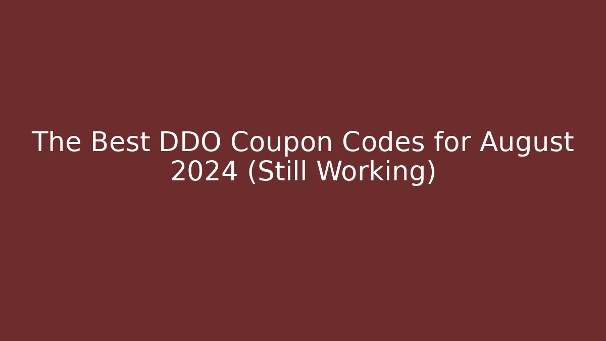 The Best DDO Coupon Codes for August 2024 (Still Working)