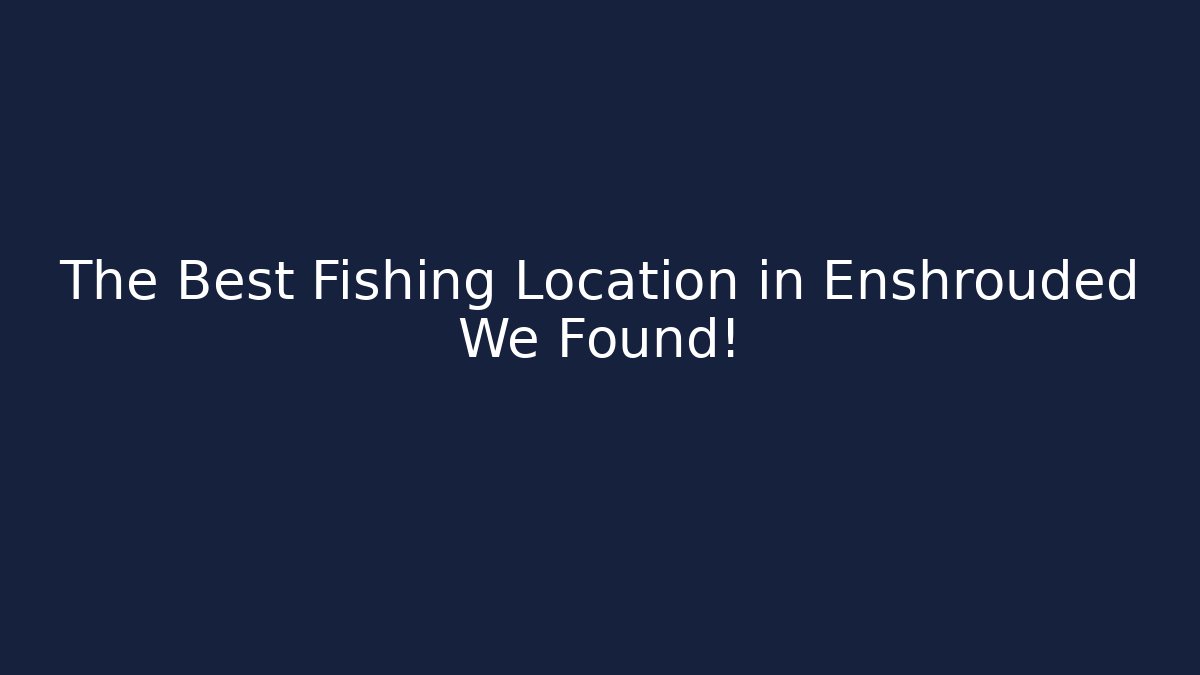 The Best Fishing Location in Enshrouded We Found!