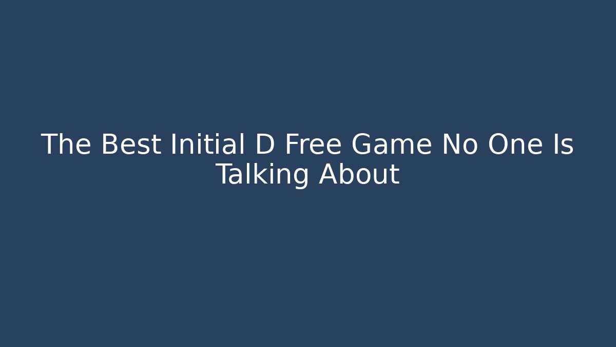 The Best Initial D Free Game No One Is Talking About