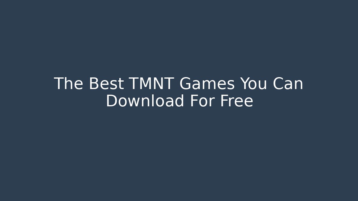 The Best TMNT Games You Can Download For Free