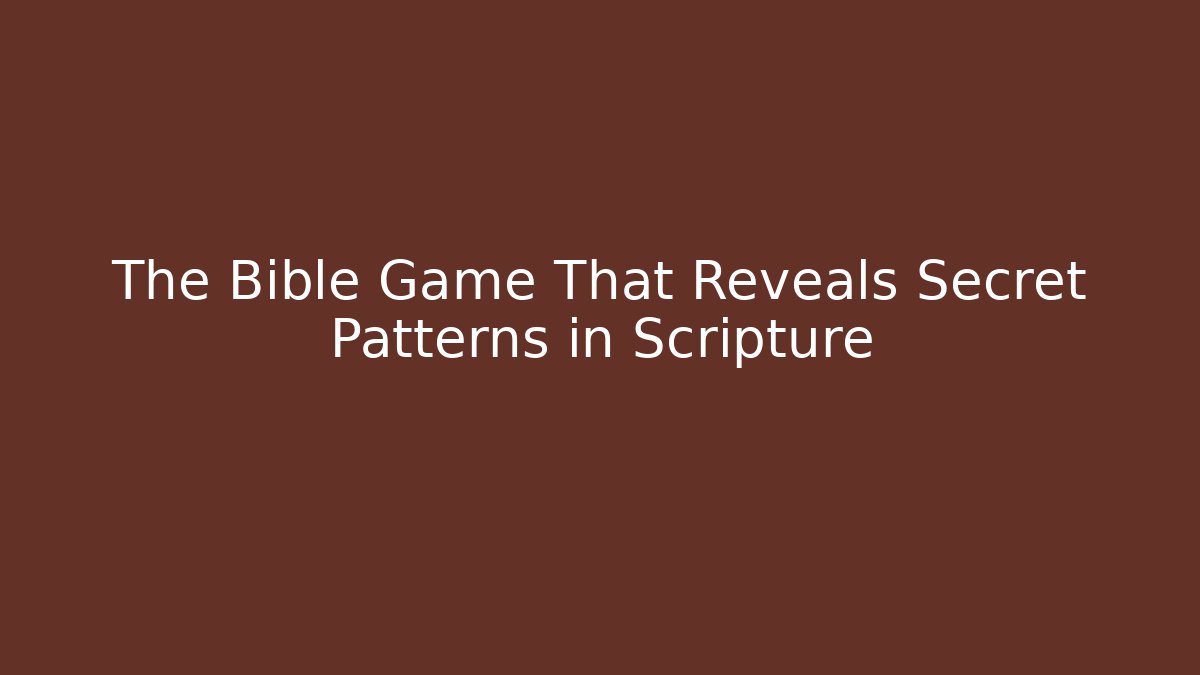 The Bible Game That Reveals Secret Patterns in Scripture