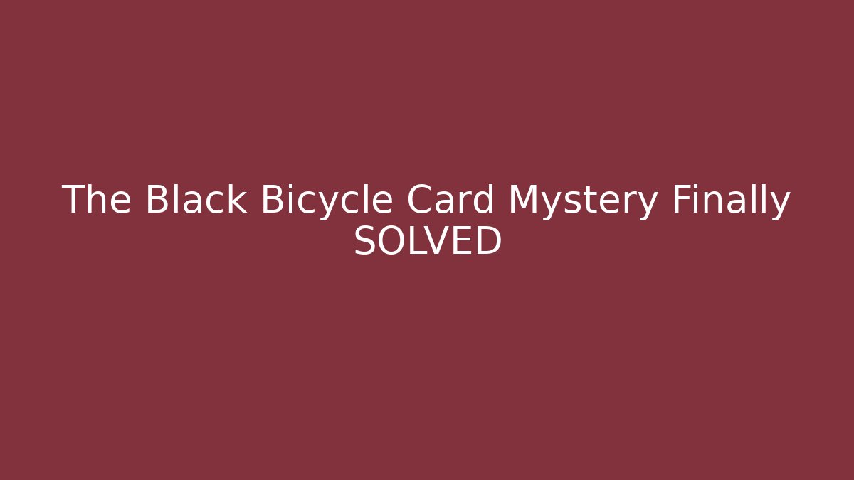 The Black Bicycle Card Mystery Finally SOLVED