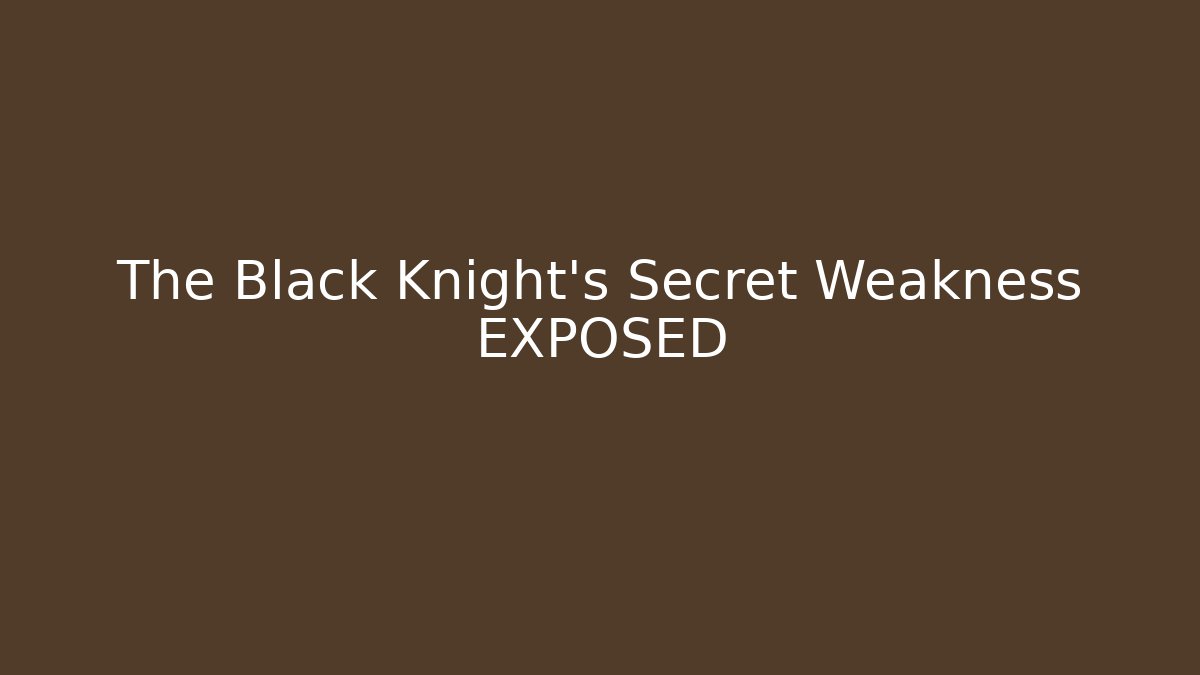 The Black Knight's Secret Weakness EXPOSED - Método de Aprovação