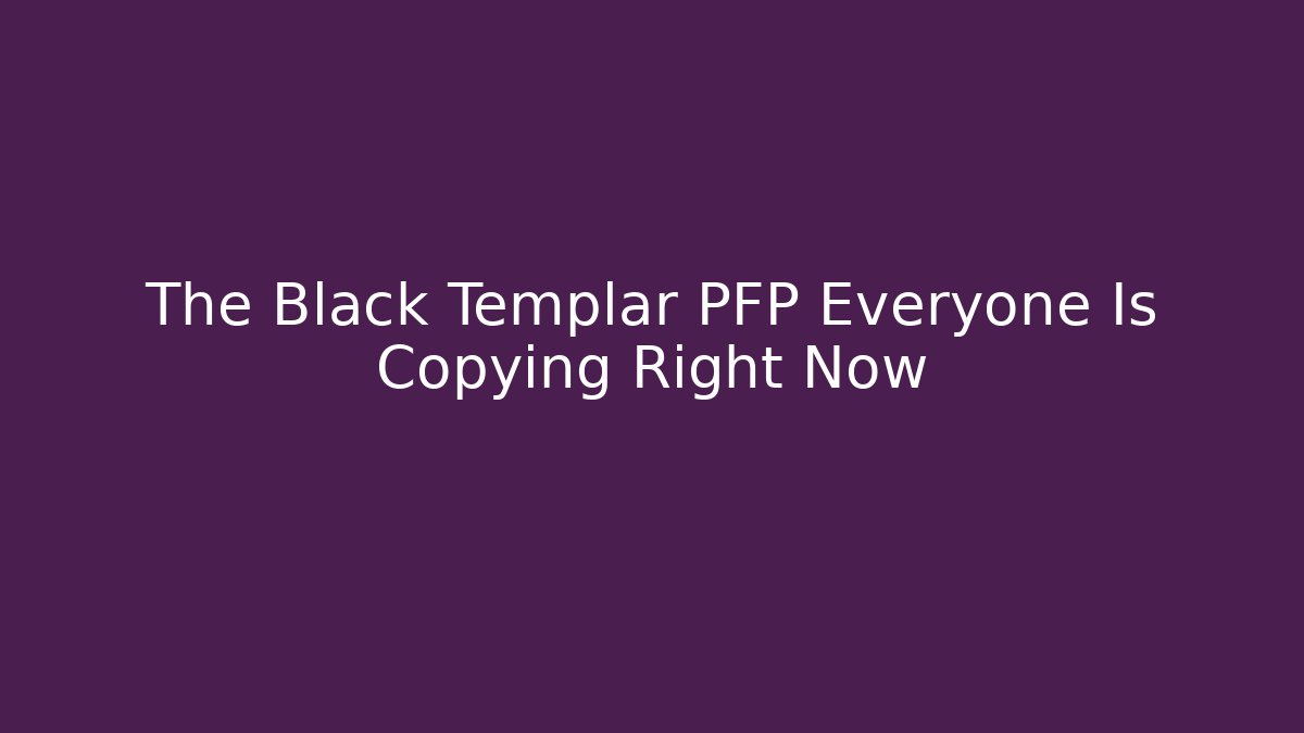 The Black Templar PFP Everyone Is Copying Right Now - Método de Aprovação