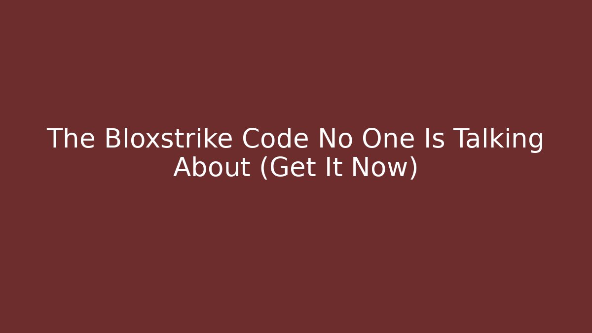 The Bloxstrike Code No One Is Talking About (Get It Now)