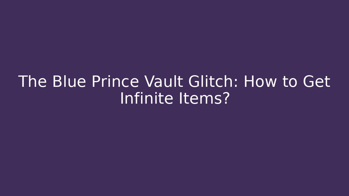 The Blue Prince Vault Glitch: How to Get Infinite Items? - Método de Aprovação