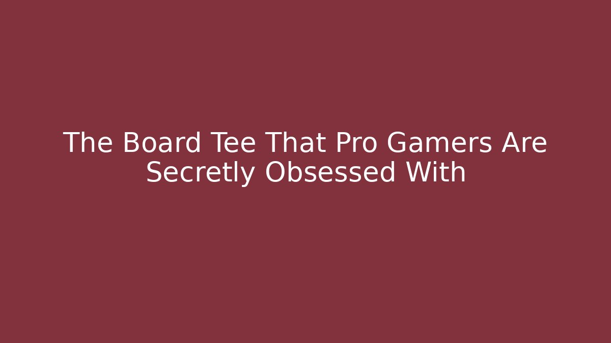 The Board Tee That Pro Gamers Are Secretly Obsessed With