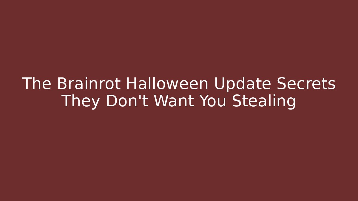 The Brainrot Halloween Update Secrets They Don't Want You Stealing