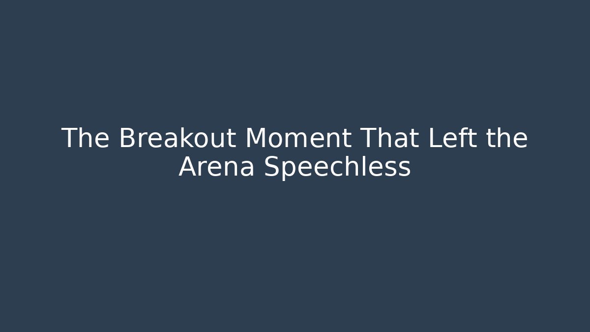 The Breakout Moment That Left the Arena Speechless