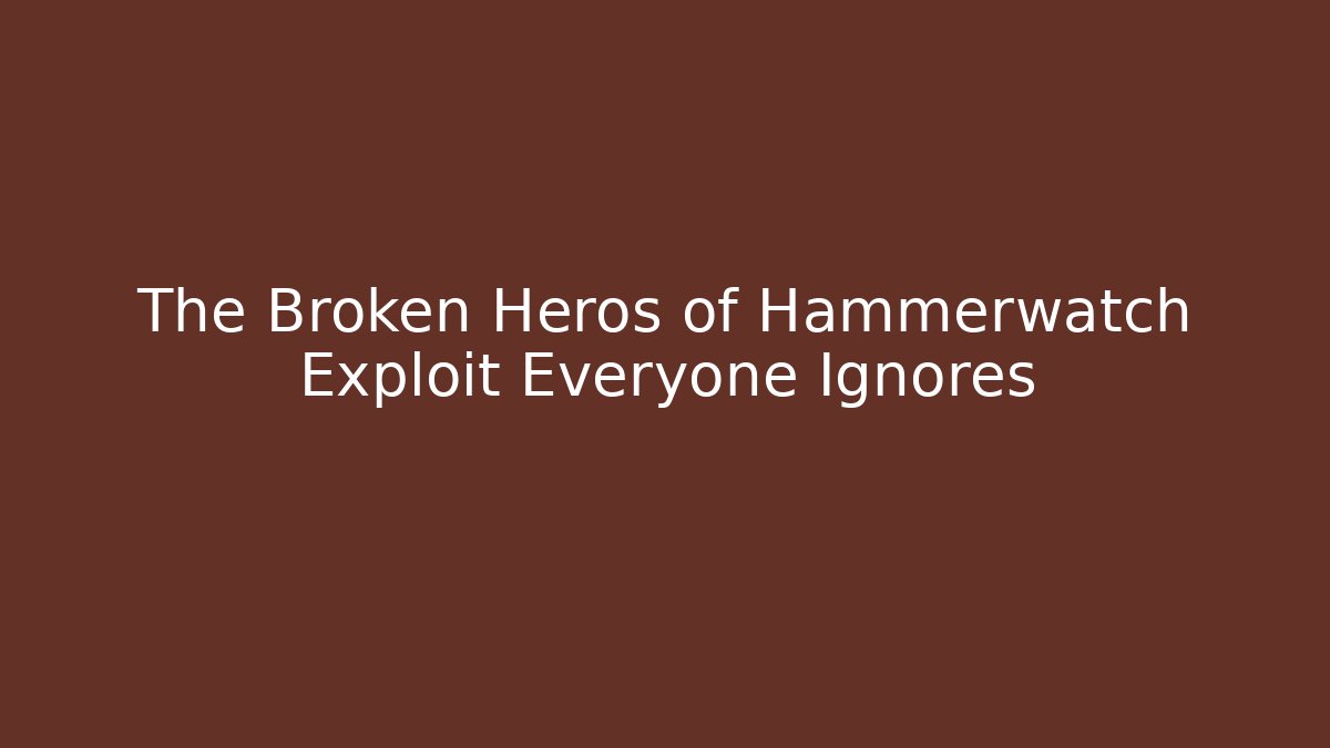 The Broken Heros of Hammerwatch Exploit Everyone Ignores - Método de Aprovação