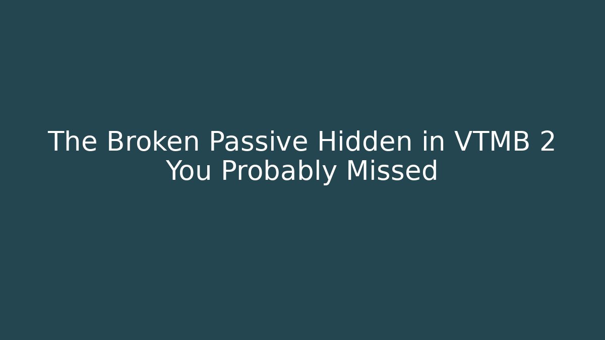 The Broken Passive Hidden in VTMB 2 You Probably Missed